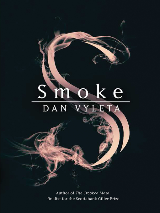 Détails du titre pour Smoke par Dan Vyleta - Disponible